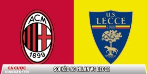 Soi kèo AC Milan vs Lecce 02h45 ngày 19/01 – Vòng 21 Serie A tại www.babypoule.nl